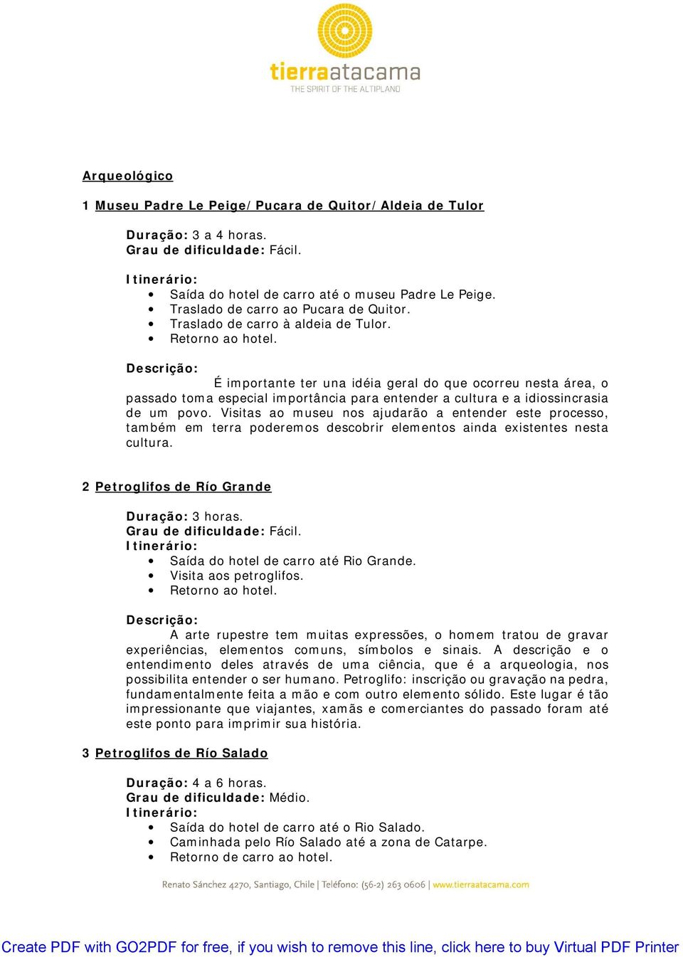 É importante ter una idéia geral do que ocorreu nesta área, o passado toma especial importância para entender a cultura e a idiossincrasia de um povo.