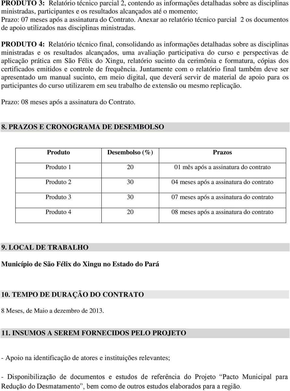 PRODUTO 4: Relatório técnico final, consolidando as informações detalhadas sobre as disciplinas ministradas e os resultados alcançados, uma avaliação participativa do curso e perspectivas de