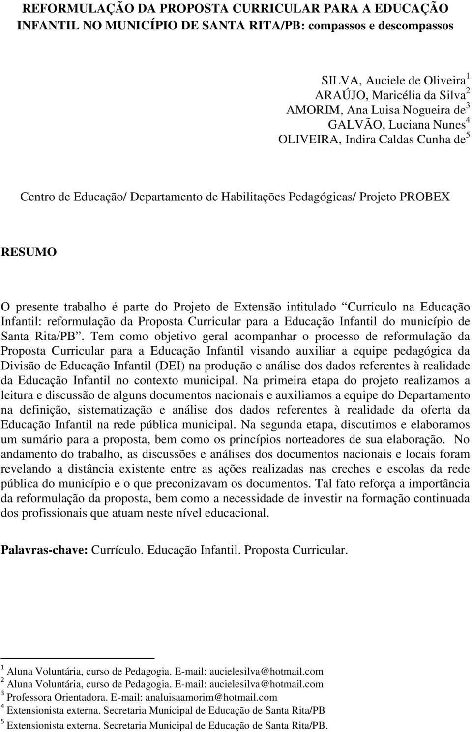 Extensão intitulado Currículo na Educação Infantil: reformulação da Proposta Curricular para a Educação Infantil do município de Santa Rita/PB.