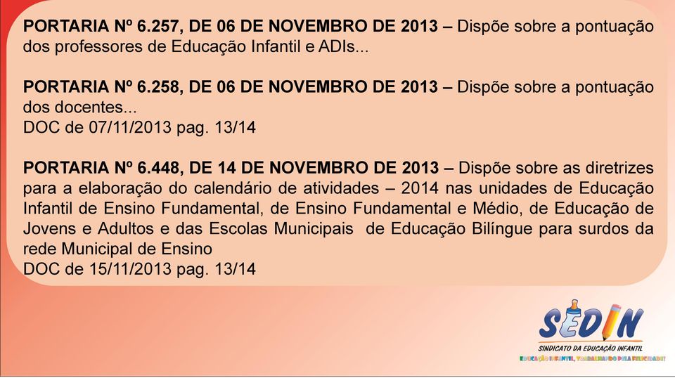 448, DE 14 DE NOVEMBRO DE 2013 Dispõe sobre as diretrizes para a elaboração do calendário de atividades 2014 nas unidades de Educação Infantil de