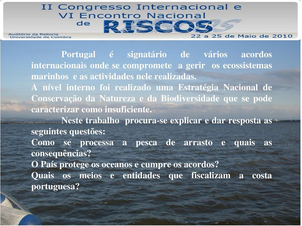 A nível interno foi realizado uma Estratégia Nacional de Conservação da Natureza e da Biodiversidade que se pode caracterizar como