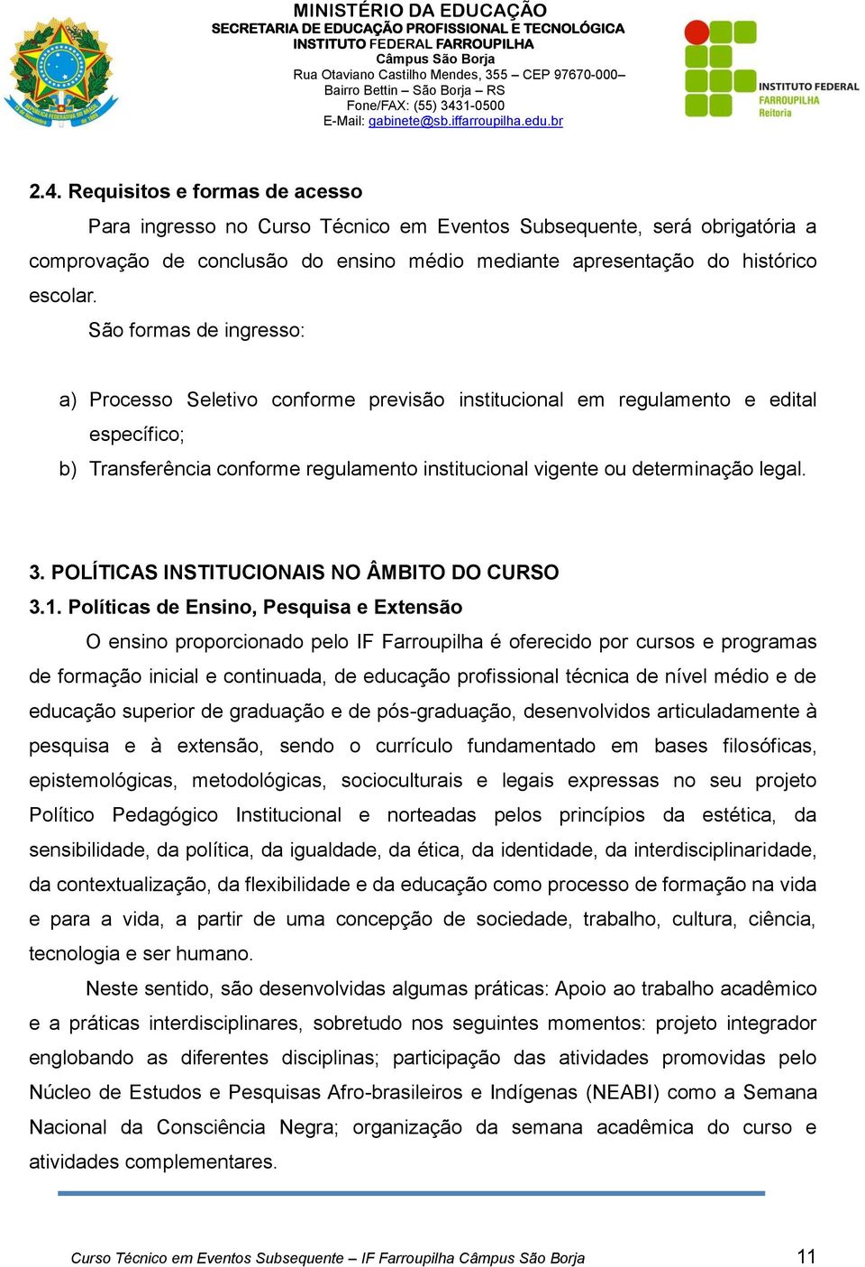 POLÍTICAS INSTITUCIONAIS NO ÂMBITO DO CURSO 3.1.