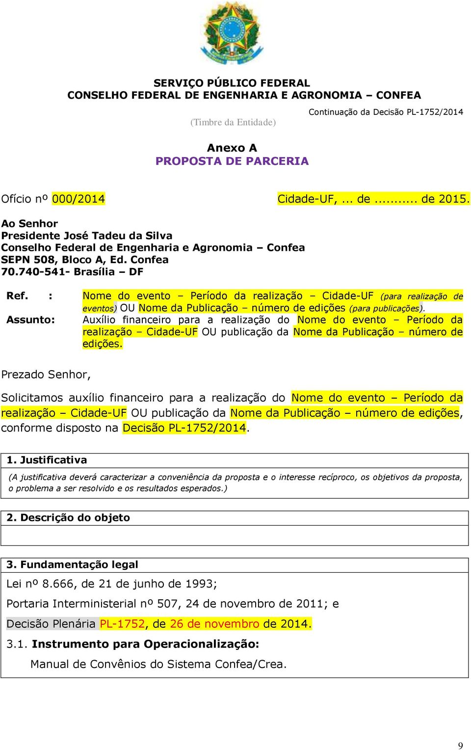 : Nome do evento Período da realização Cidade-UF (para realização de Assunto: eventos) OU Nome da Publicação número de edições (para publicações).