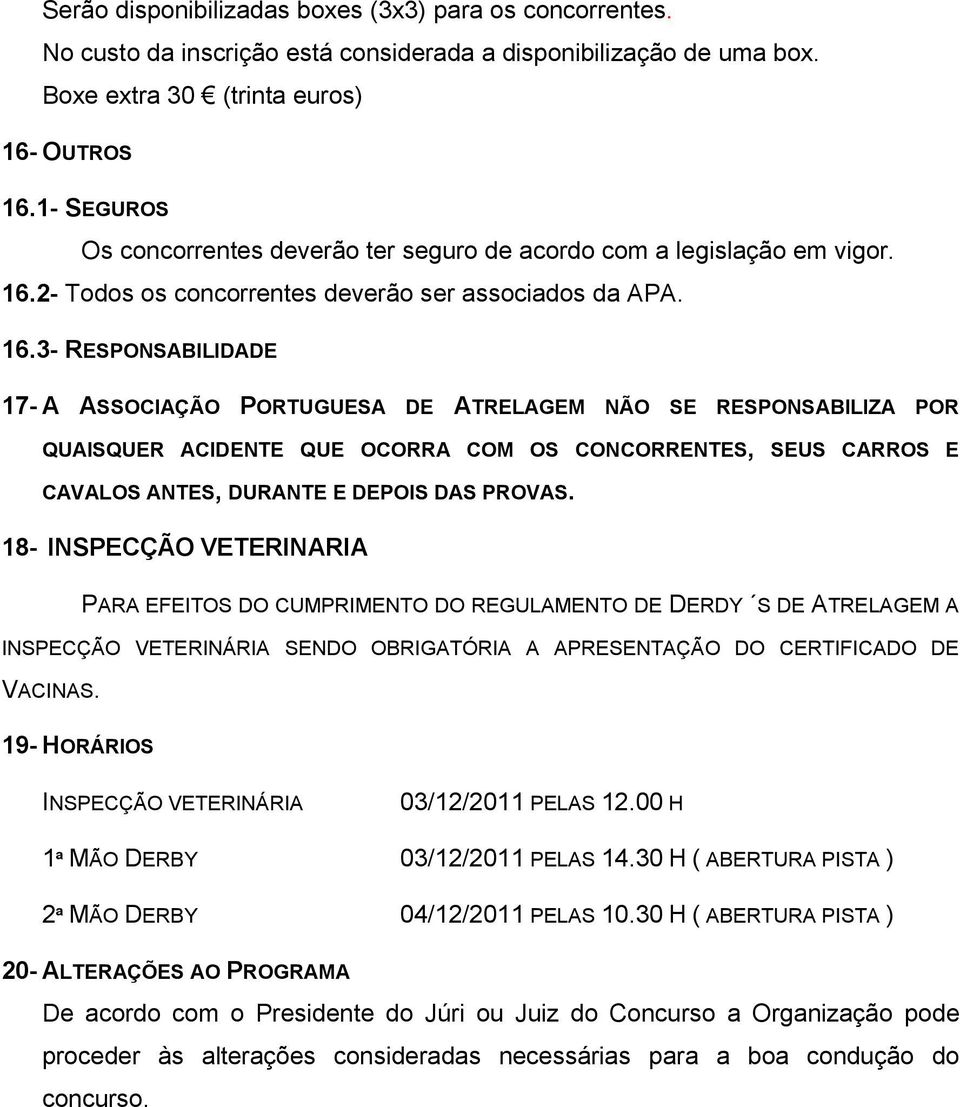 2- Todos os concorrentes deverão ser associados da APA. 16.