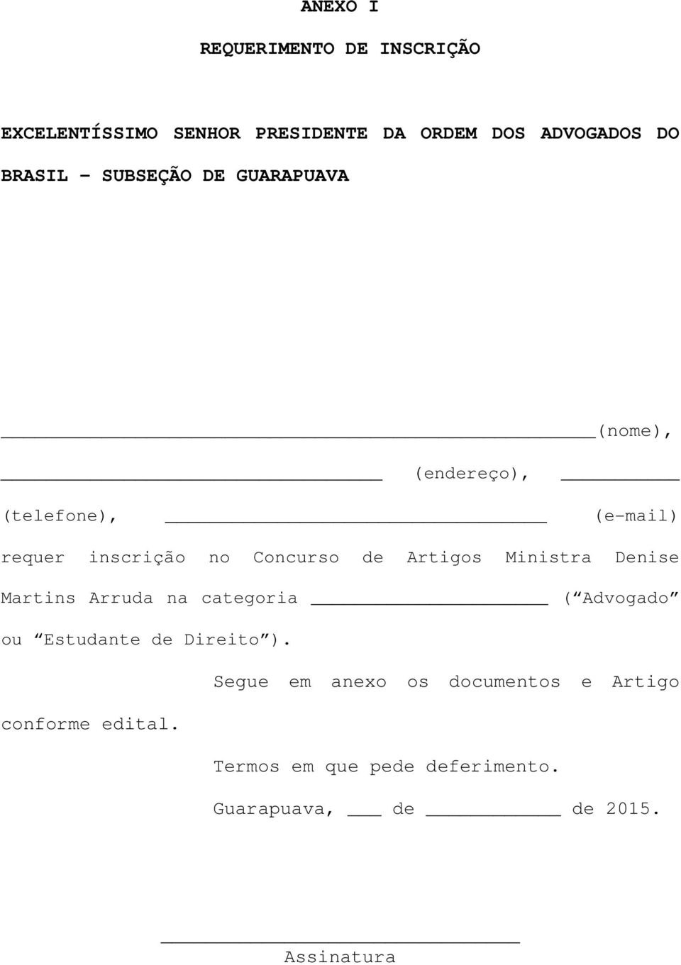Artigos Ministra Denise Martins Arruda na categoria ( Advogado ou Estudante de Direito ).