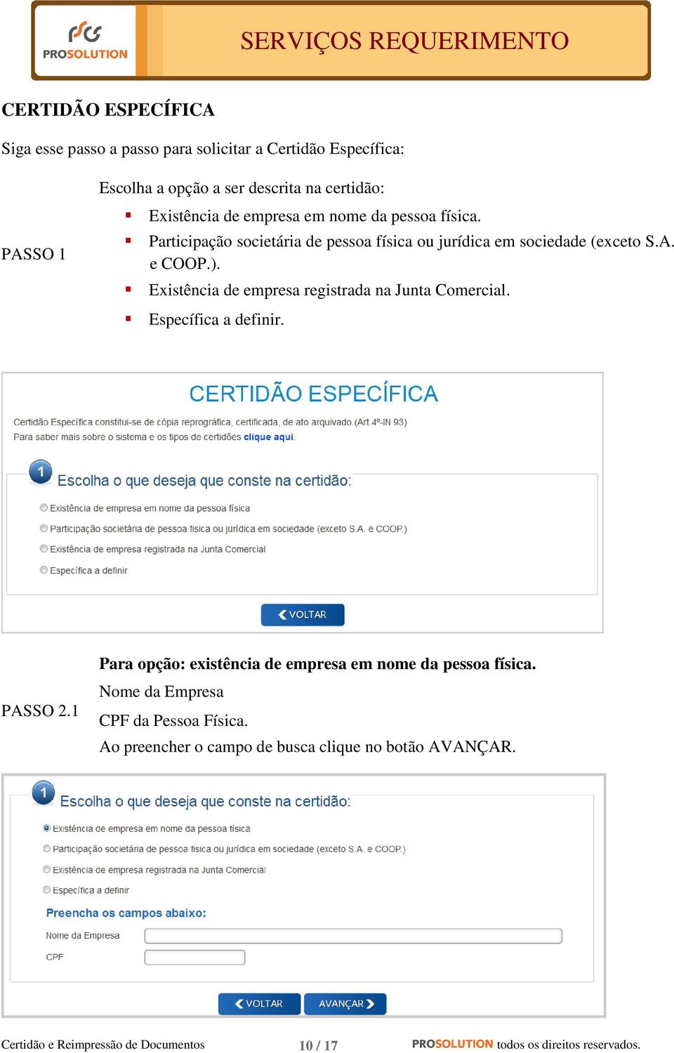 Existência de empresa registrada na Junta Comercial. Específica a definir. PASSO 2.1 Para opção: existência de empresa em nome da pessoa física.