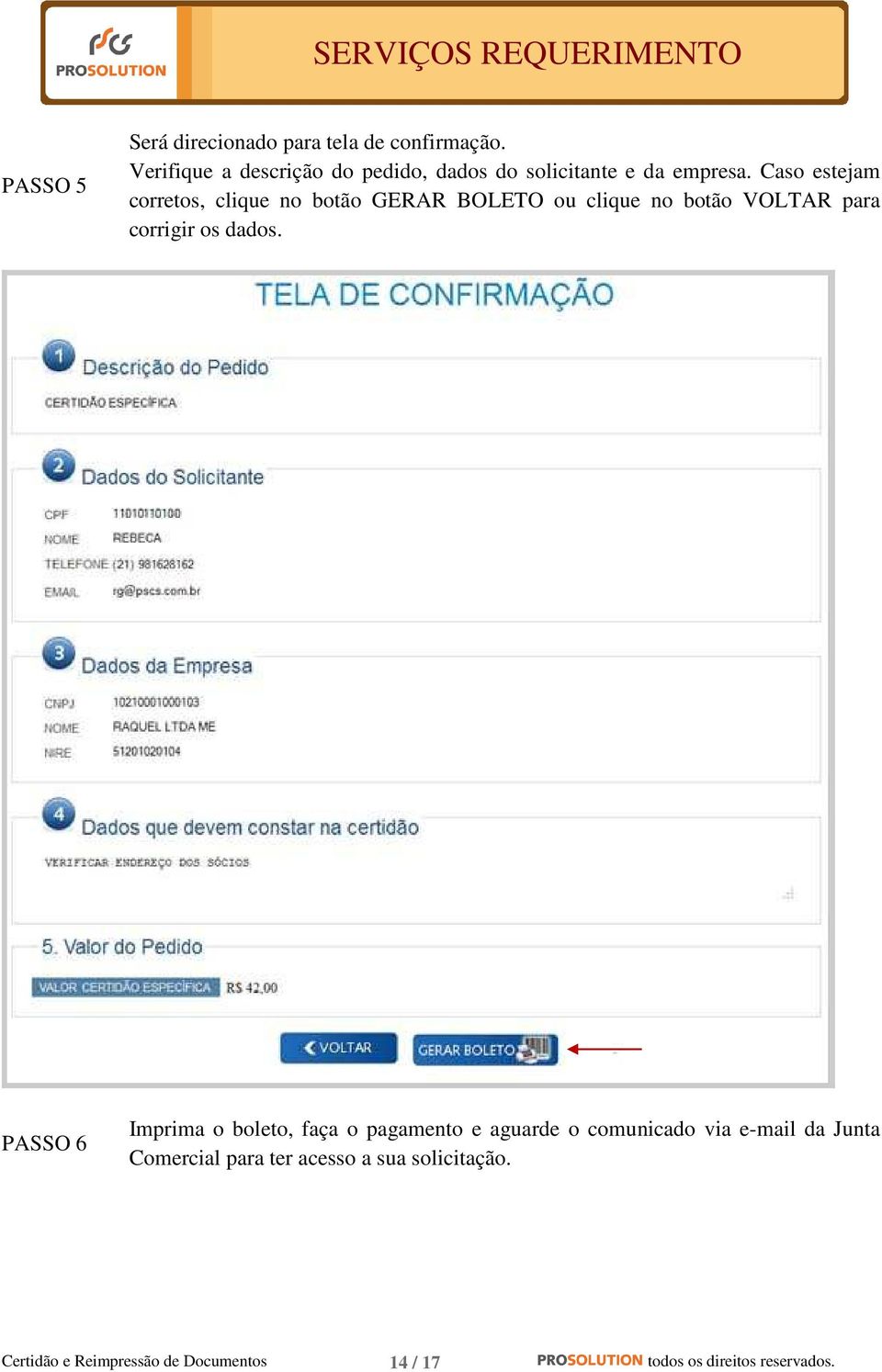 Caso estejam corretos, clique no botão GERAR BOLETO ou clique no botão VOLTAR para corrigir os dados.