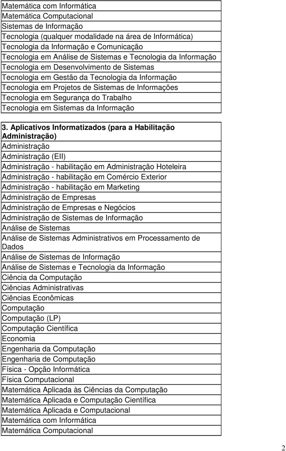 Segurança do Trabalho Tecnologia em Sistemas da Informação 3.