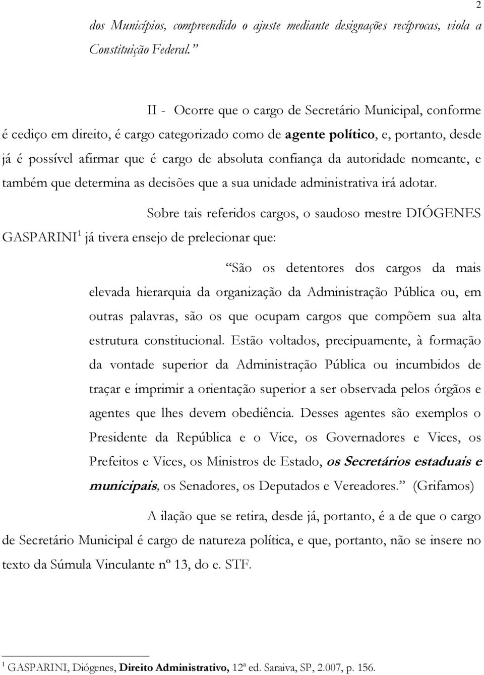 confiança da autoridade nomeante, e também que determina as decisões que a sua unidade administrativa irá adotar.