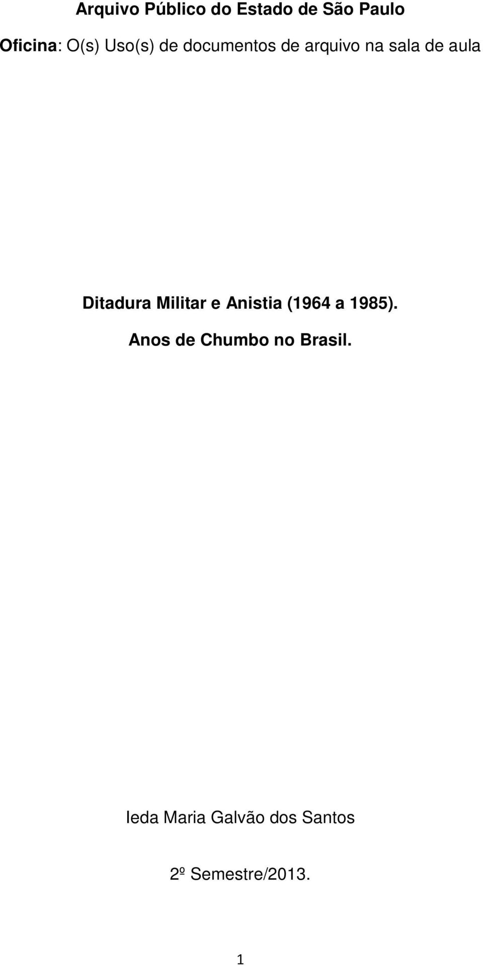 Ditadura Militar e Anistia (1964 a 1985).