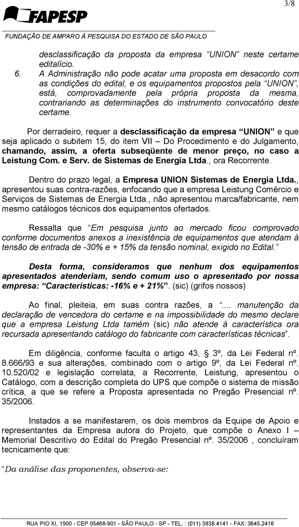 determinações do instrumento convocatório deste certame.