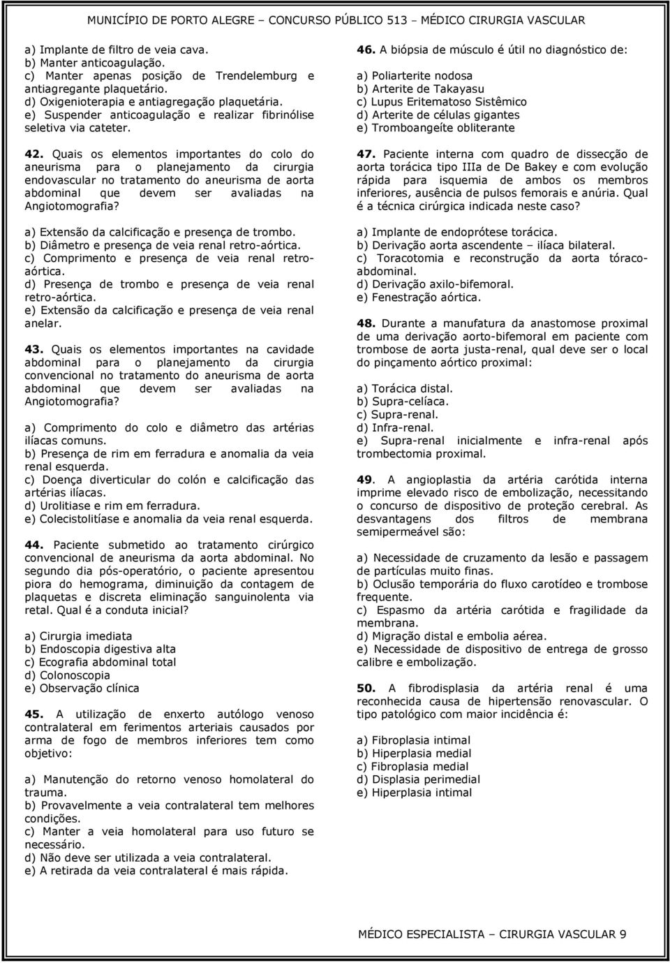 Quais os elementos importantes do colo do aneurisma para o planejamento da cirurgia endovascular no tratamento do aneurisma de aorta abdominal que devem ser avaliadas na Angiotomografia?