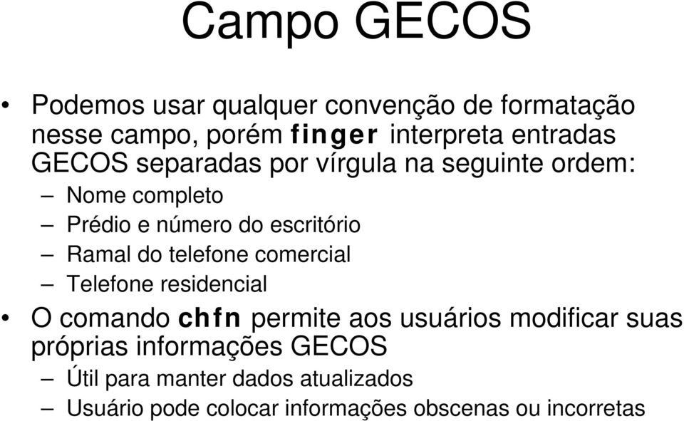 Ramal do telefone comercial Telefone residencial O comando chfn permite aos usuários modificar suas