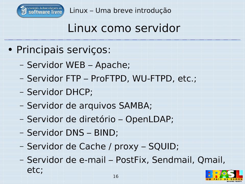 ; Servidor DHCP; Servidor de arquivos SAMBA; Servidor de diretório