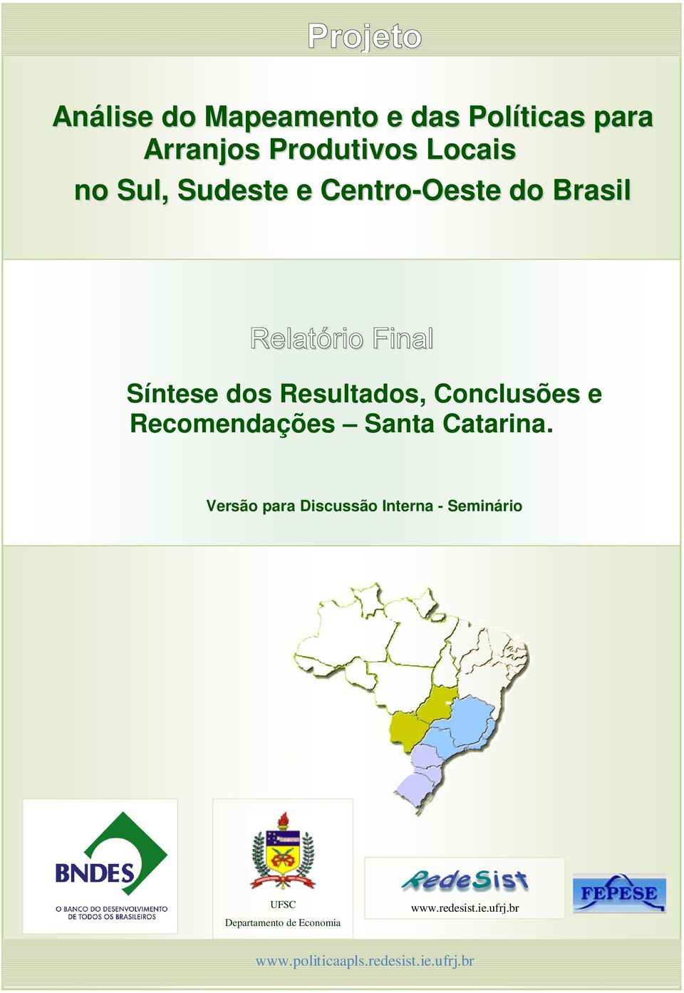 Resultados, Conclusões e Recomendações Santa Catarina.