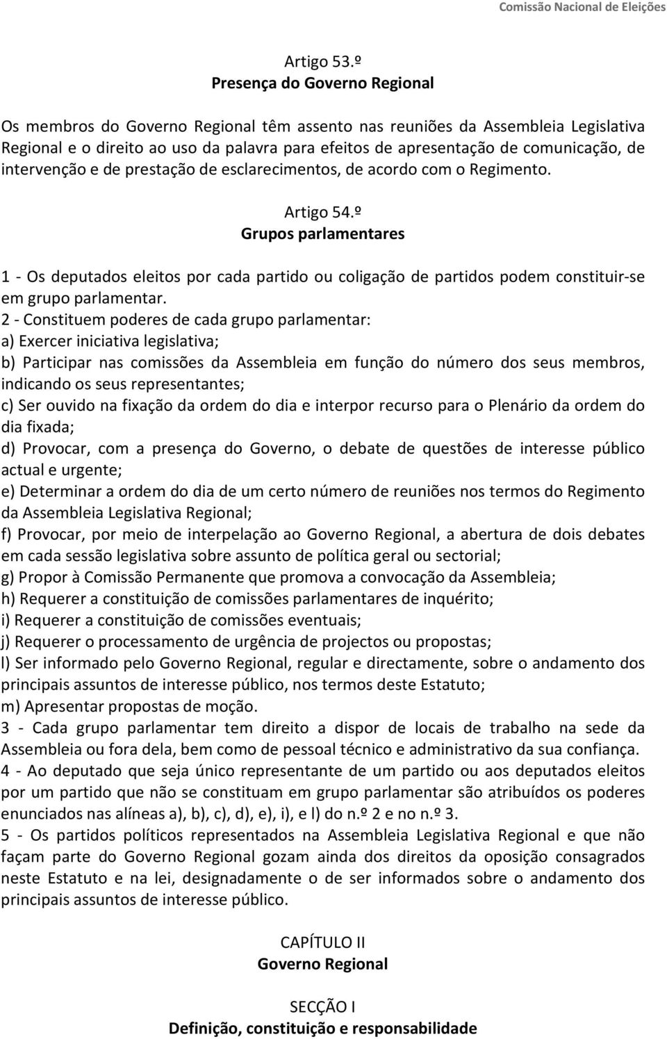 intervenção e de prestação de esclarecimentos, de acordo com o Regimento. Artigo 54.