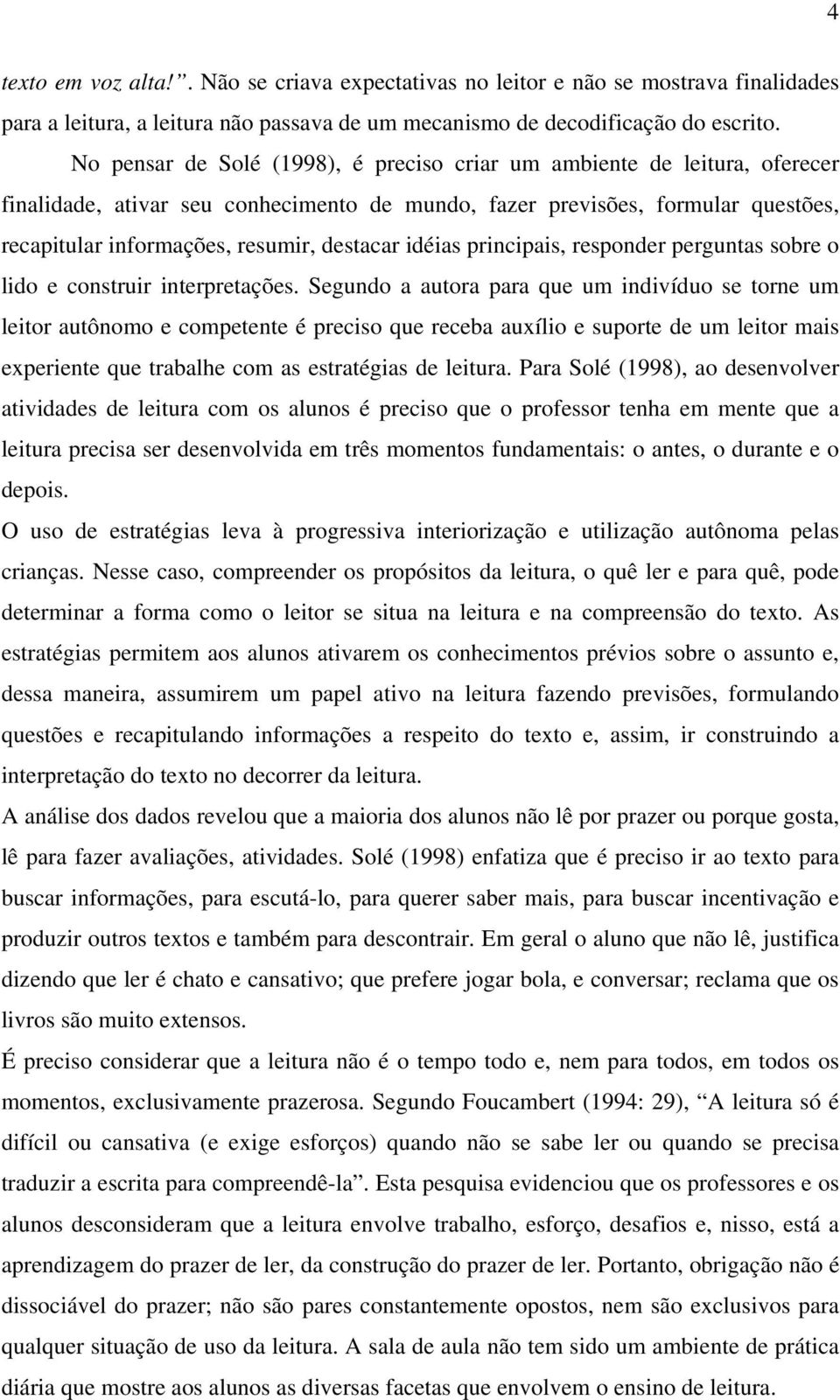 idéias principais, responder perguntas sobre o lido e construir interpretações.