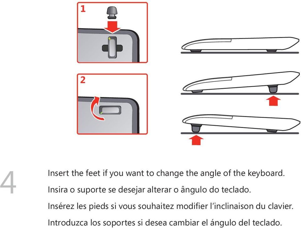 Insérez les pieds si vous souhaitez modifier l inclinaison du