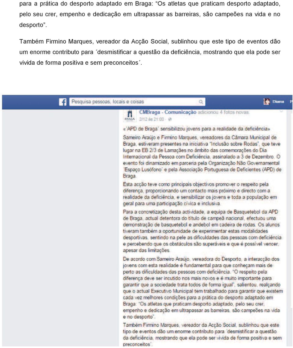 Também Firmino Marques, vereador da Acção Social, sublinhou que este tipo de eventos dão um enorme