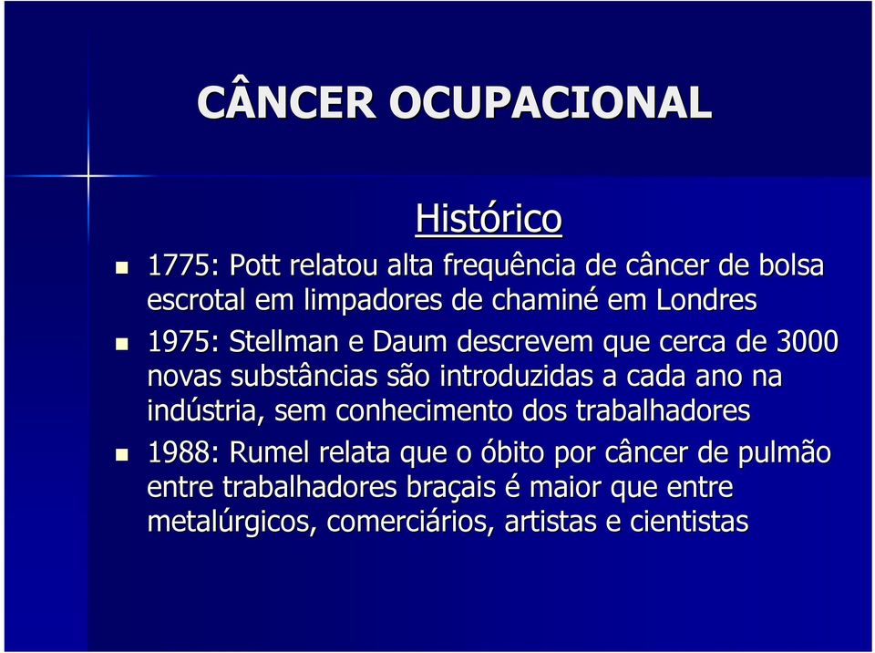 ano na indústria, sem conhecimento dos trabalhadores 1988: Rumel relata que o óbito por câncer c de