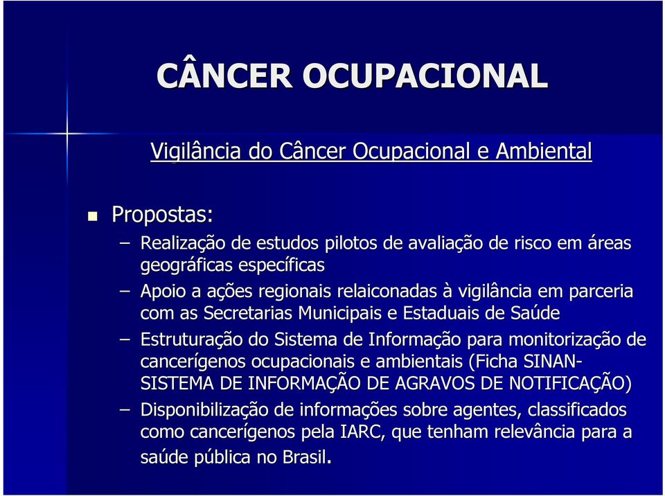 Sistema de Informaçã ção o para monitorizaçã ção de cancerígenos ocupacionais e ambientais (Ficha SINAN- SISTEMA DE INFORMAÇÃ ÇÃO O DE AGRAVOS DE