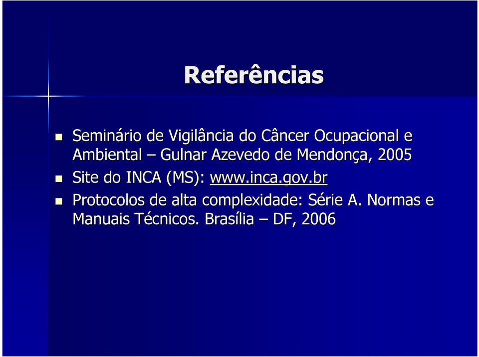 Site do INCA (MS): www.inca.gov gov.