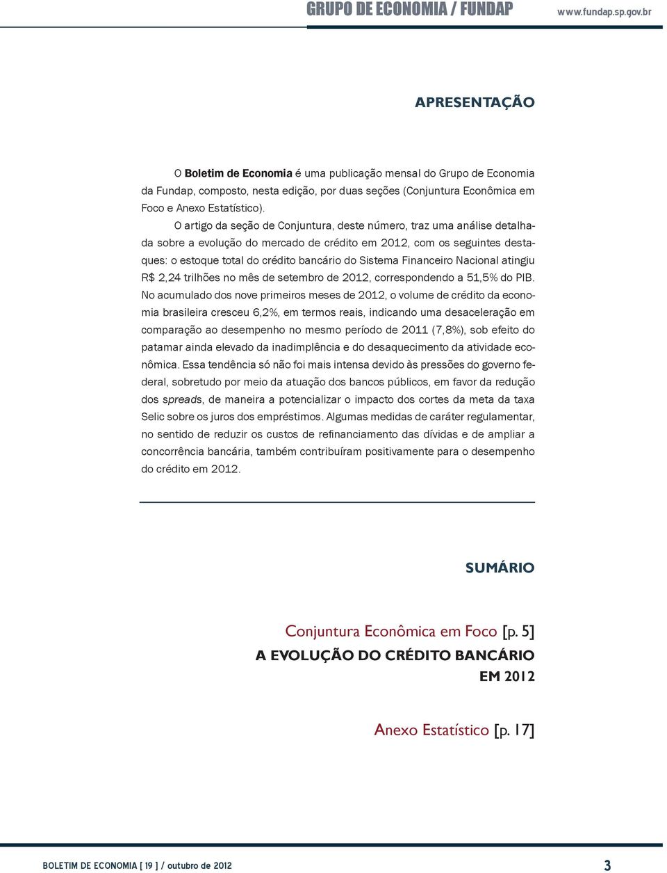 Financeiro Nacional atingiu R$ 2,24 trilhões no mês de setembro de 2012, correspondendo a 51,5% do PIB.