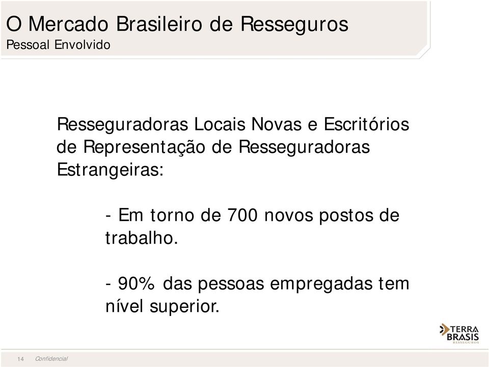 Estrangeiras: - Em torno de 700 novos postos de