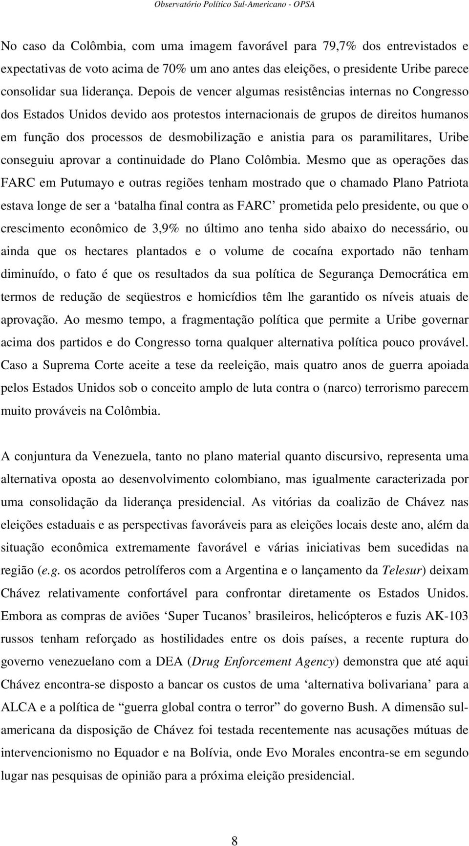 para os paramilitares, Uribe conseguiu aprovar a continuidade do Plano Colômbia.