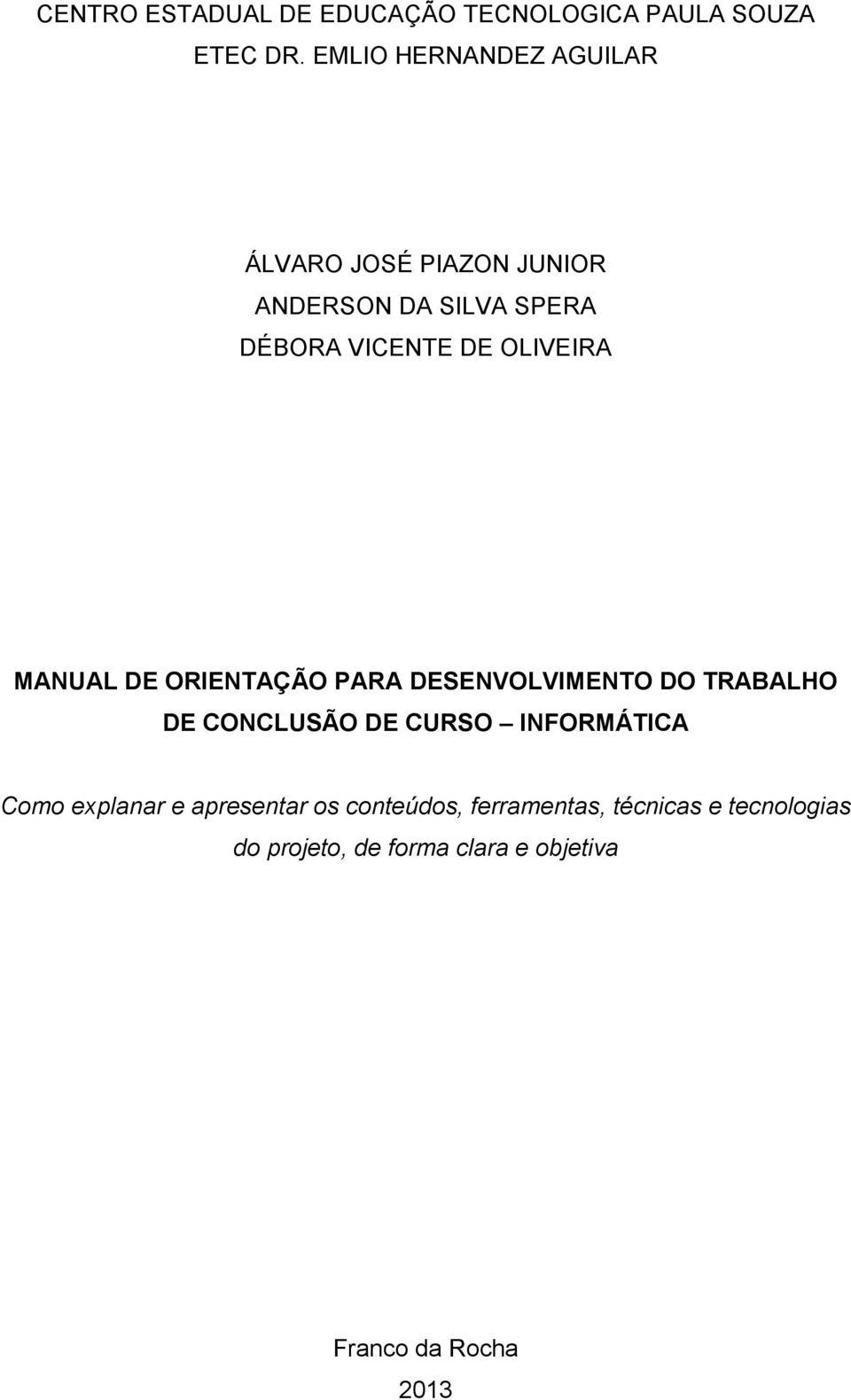 OLIVEIRA MANUAL DE ORIENTAÇÃO PARA DESENVOLVIMENTO DO TRABALHO DE CONCLUSÃO DE CURSO INFORMÁTICA