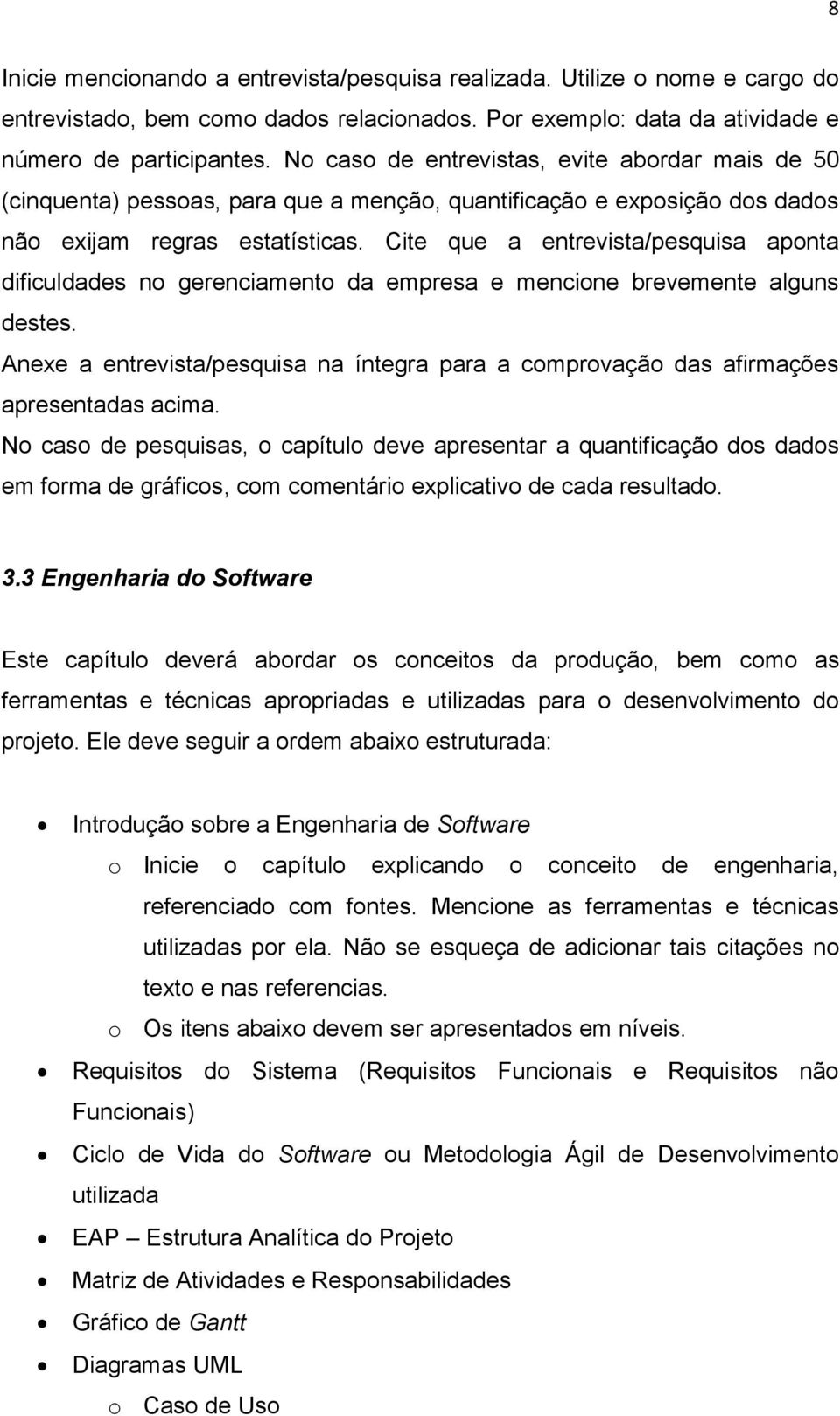 Cite que a entrevista/pesquisa aponta dificuldades no gerenciamento da empresa e mencione brevemente alguns destes.