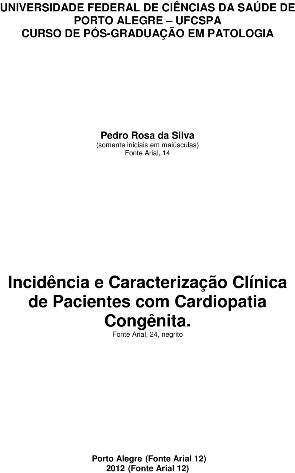 Fonte Arial, 14 Incidência e Caracterização Clínica de Pacientes com Cardiopatia