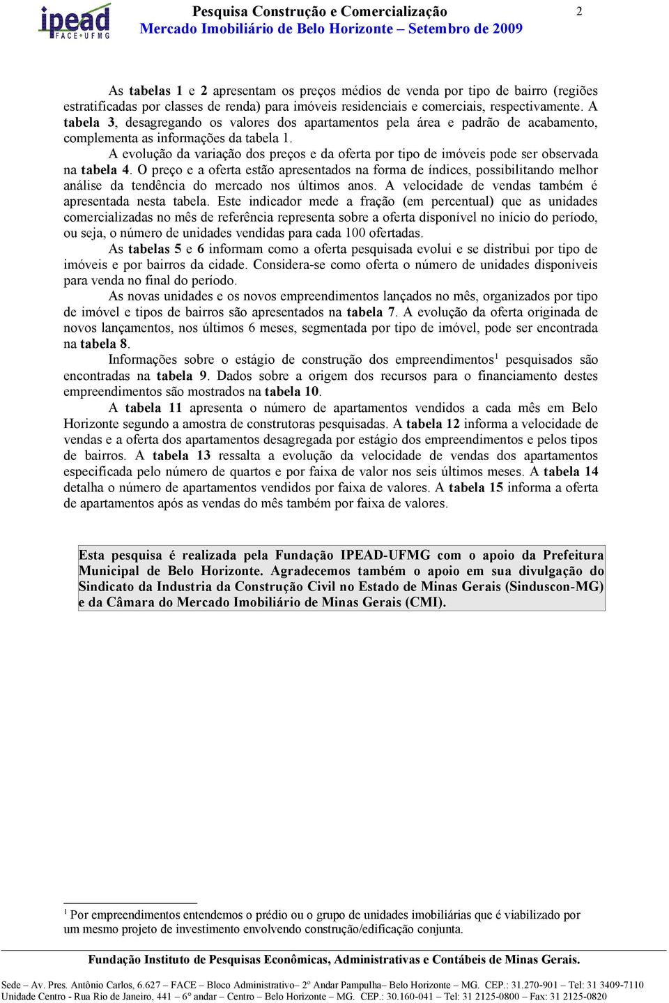 A evolução da variação dos preços e da oferta por tipo de imóveis pode ser observada na tabela 4.