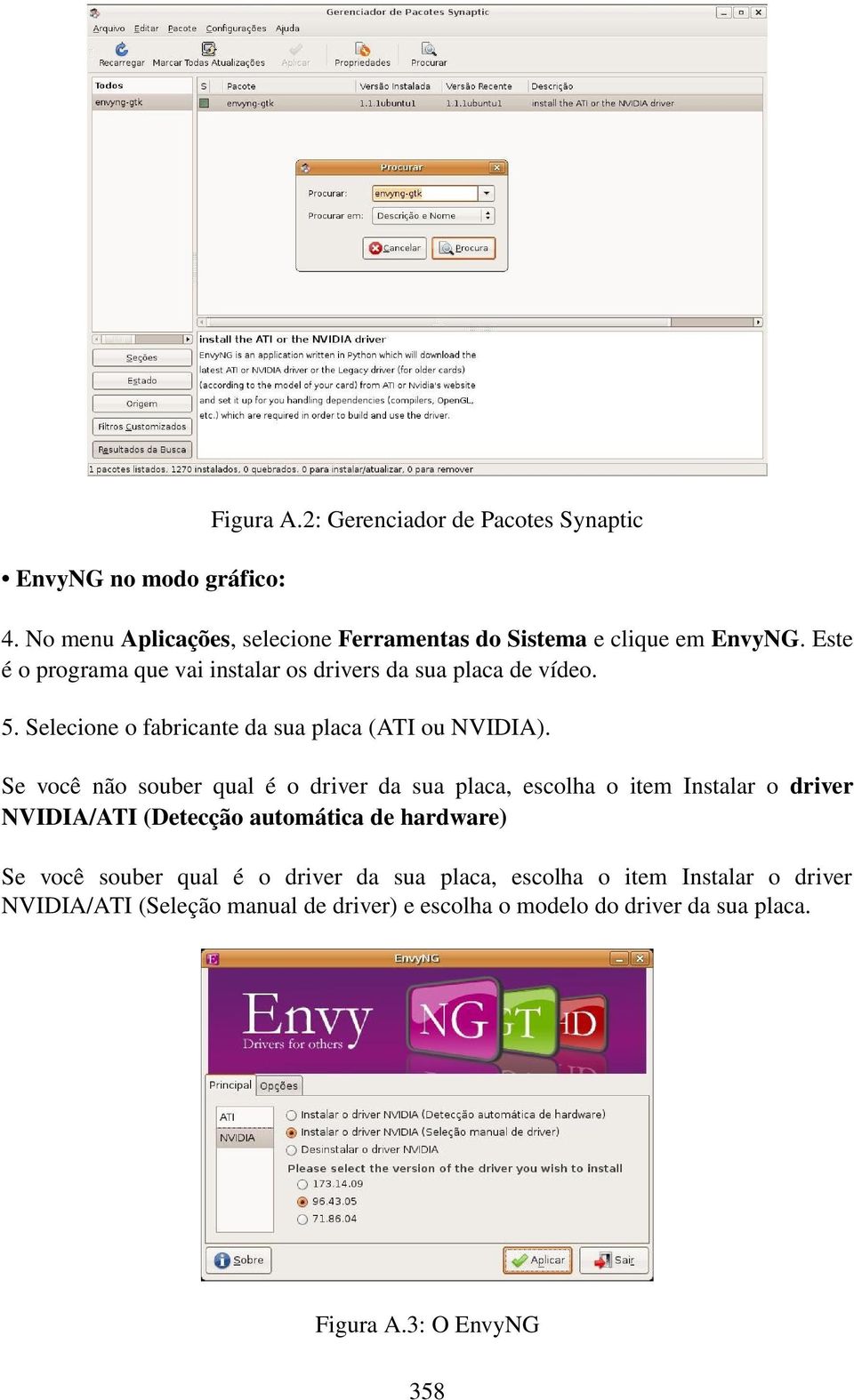 Se você não souber qual é o driver da sua placa, escolha o item Instalar o driver NVIDIA/ATI (Detecção automática de hardware) Se você souber