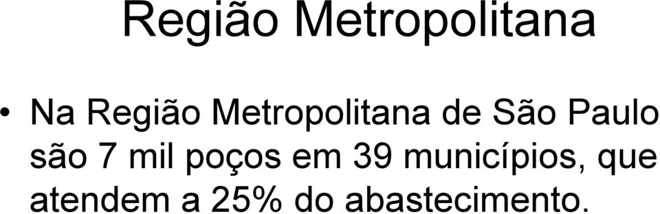 7 mil poços em 39 municípios,