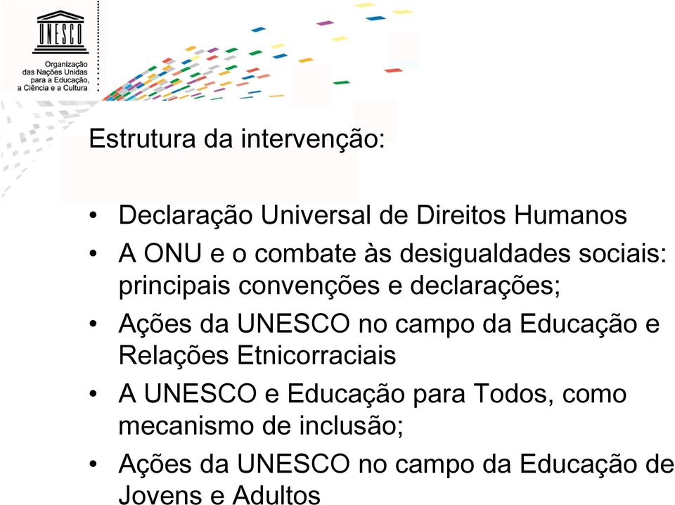 UNESCO no campo da Educação e Relações Etnicorraciais A UNESCO e Educação para