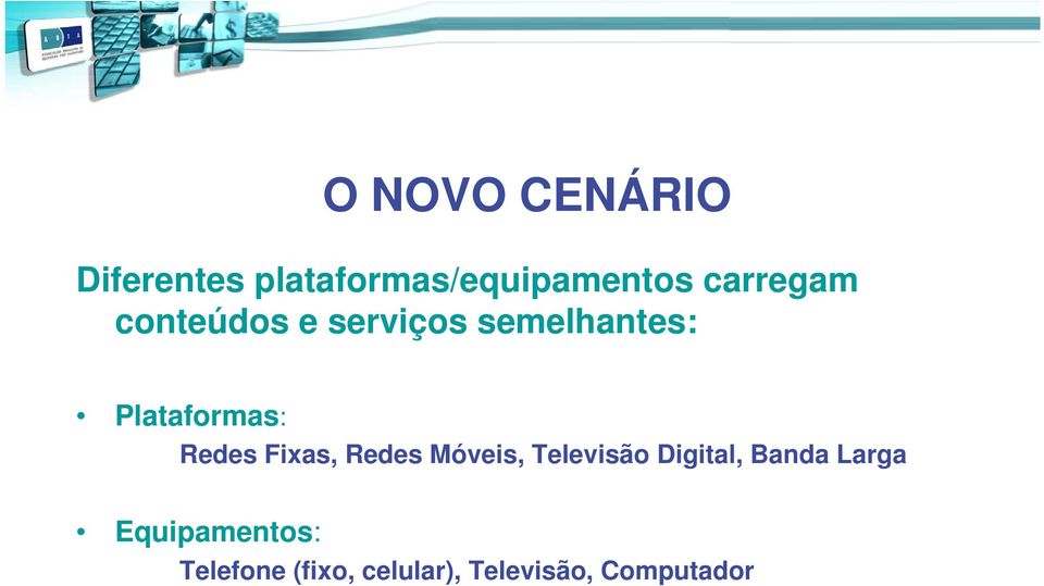 Redes Fixas, Redes Móveis, Televisão Digital, Banda