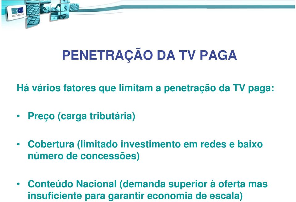 em redes e baixo número de concessões) Conteúdo Nacional (demanda