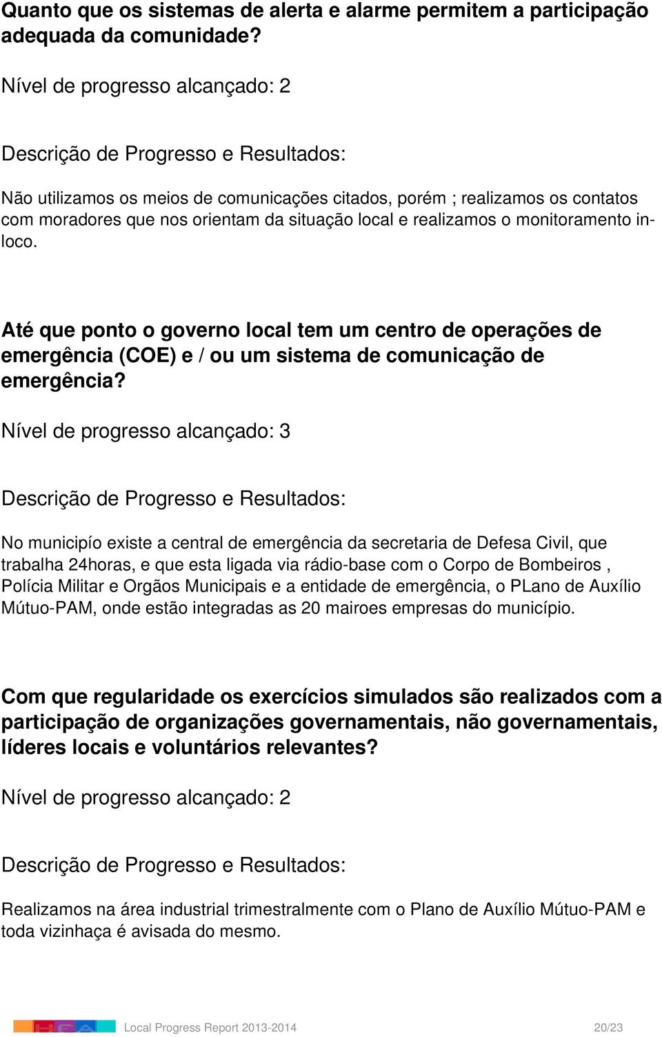 Até que ponto o governo local tem um centro de operações de emergência (COE) e / ou um sistema de comunicação de emergência?