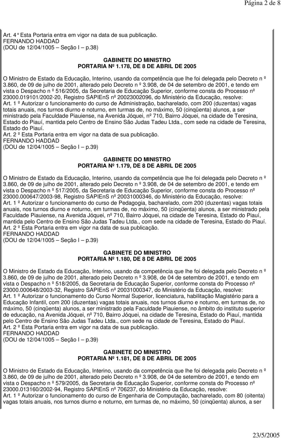 019101/2002-20, Registro SAPIEnS nº 20023002096, do Ministério da Educação, resolve: Art.