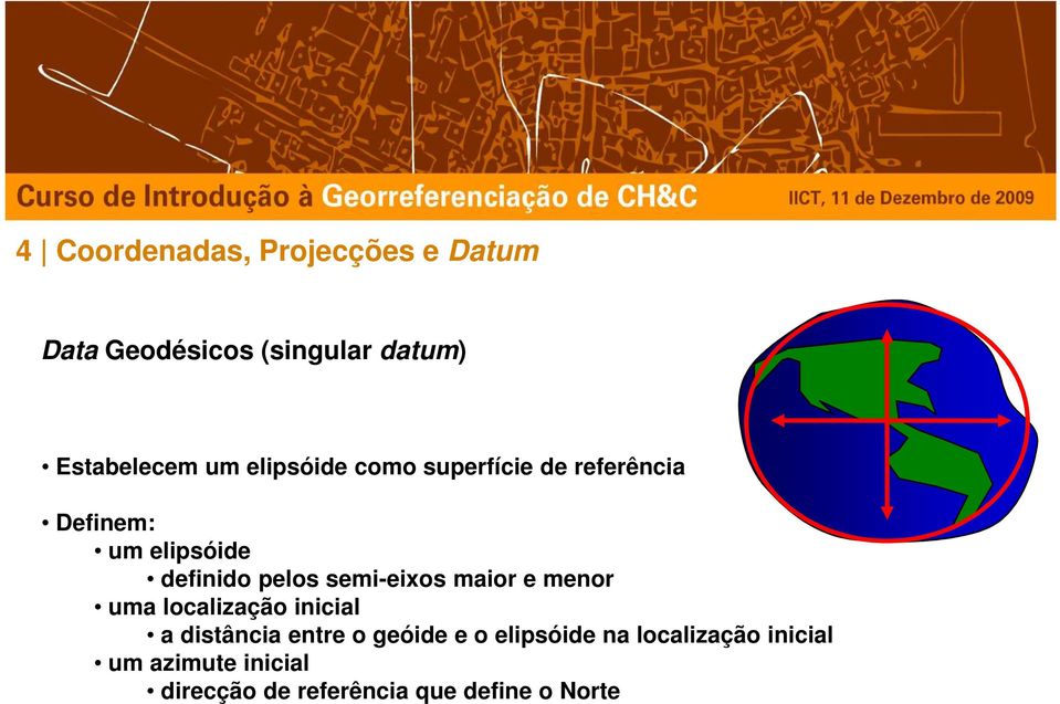 semi-eixos maior e menor uma localização inicial a distância entre o geóide e o