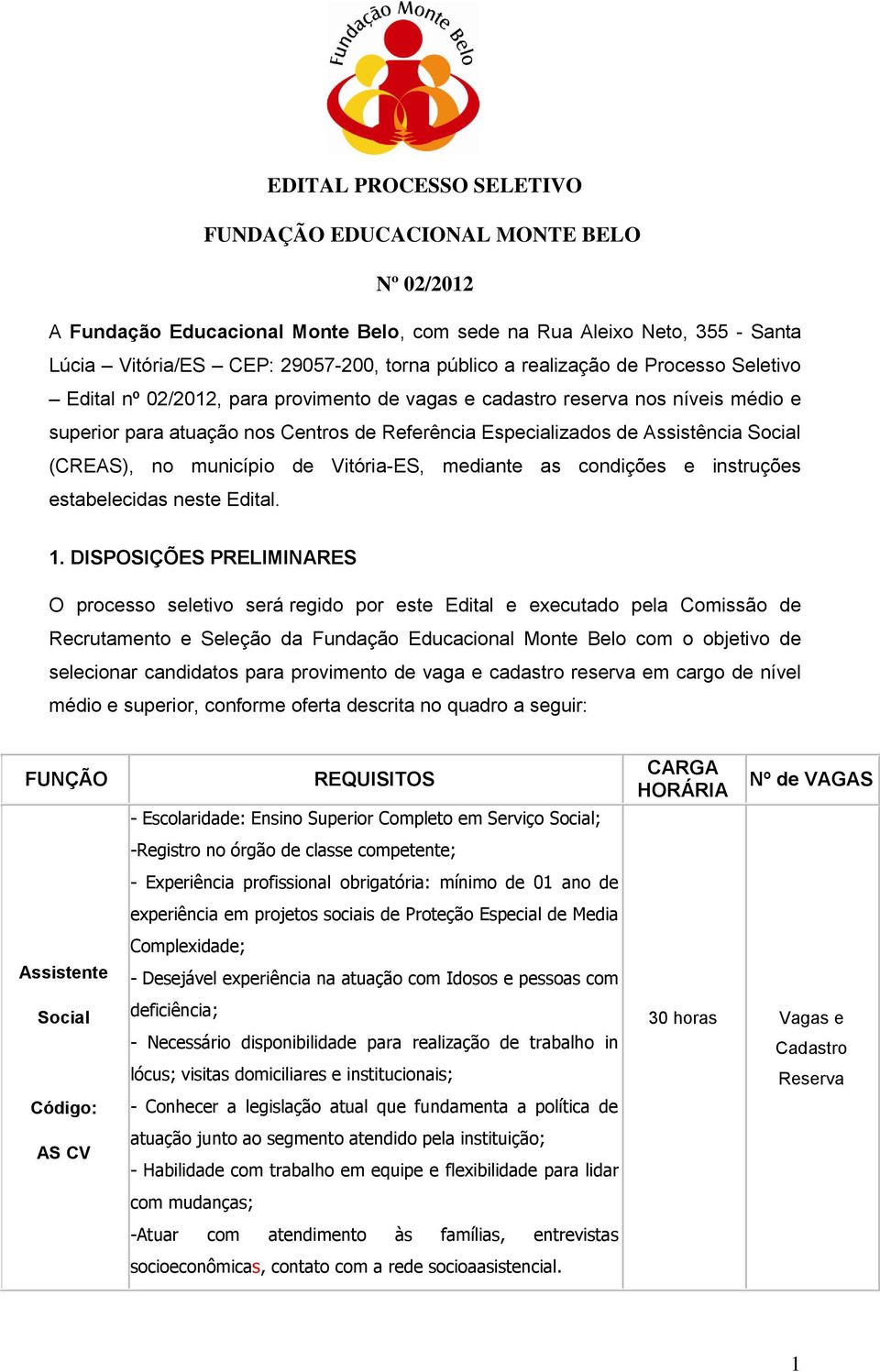 (CREAS), no município de Vitória-ES, mediante as condições e instruções estabelecidas neste Edital. 1.