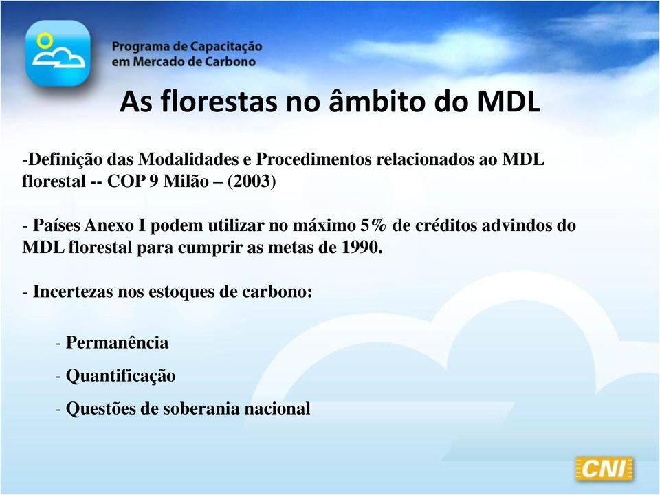 no máximo 5% de créditos advindos do MDL florestal para cumprir as metas de 1990.