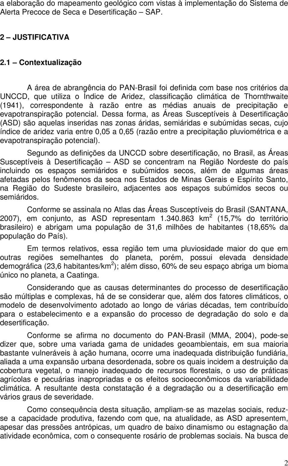 razão entre as médias anuais de precipitação e evapotranspiração potencial.