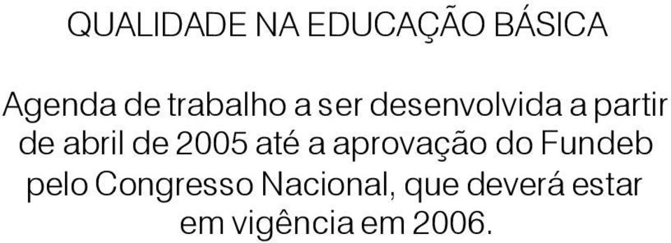 aprovação do Fundeb pelo Congresso Nacional, que