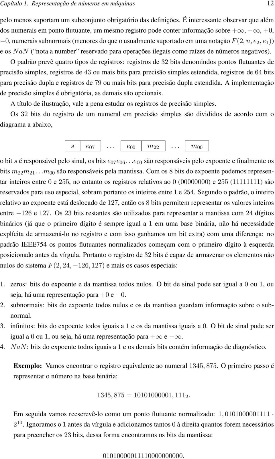 (2, n, e 2, e 1 )) e os NaN ( nota a number reservado para operações ilegais como raízes de números negativos).