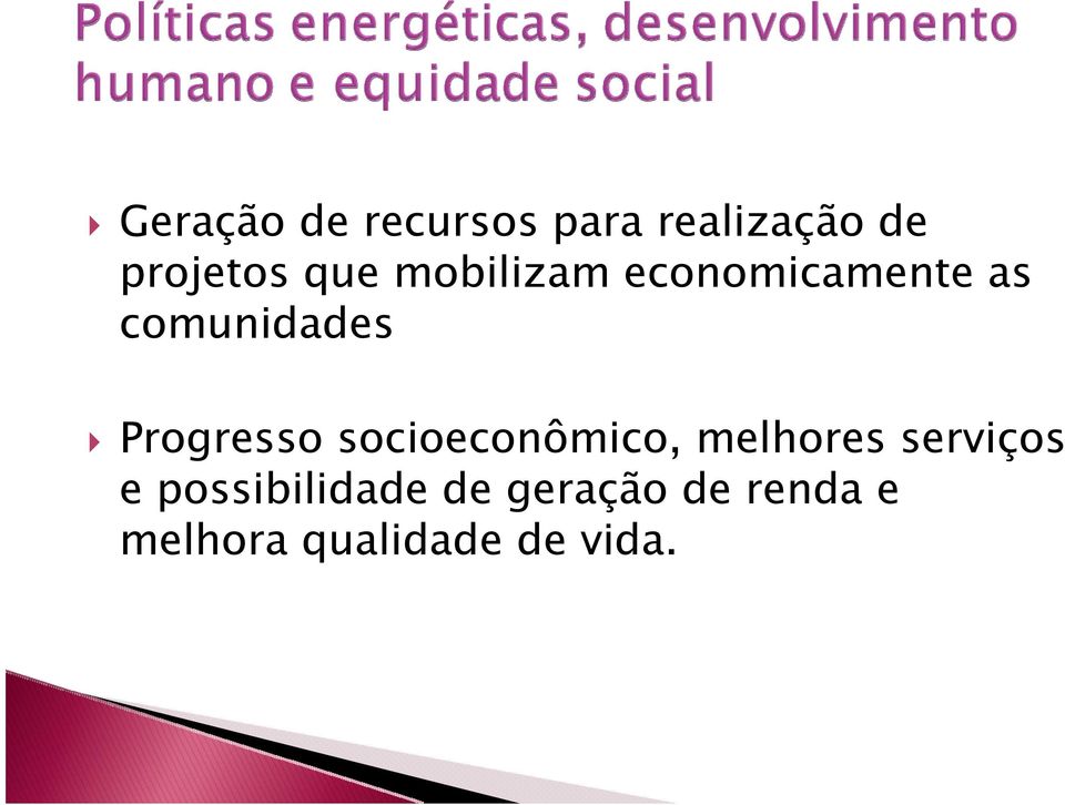 Progresso socioeconômico, melhores serviços e