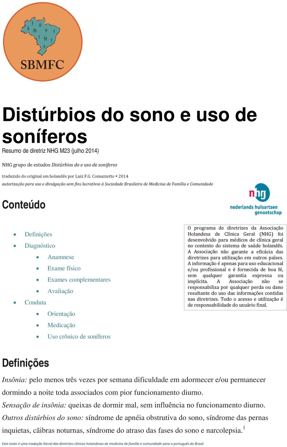 grupo de estudos Distúrbios do e uso de soniferos traduzido do original em holandês por Luiz F.G.