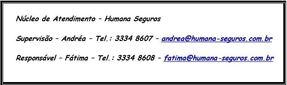 : 3334 8607 andrea@humana-seguros.com.