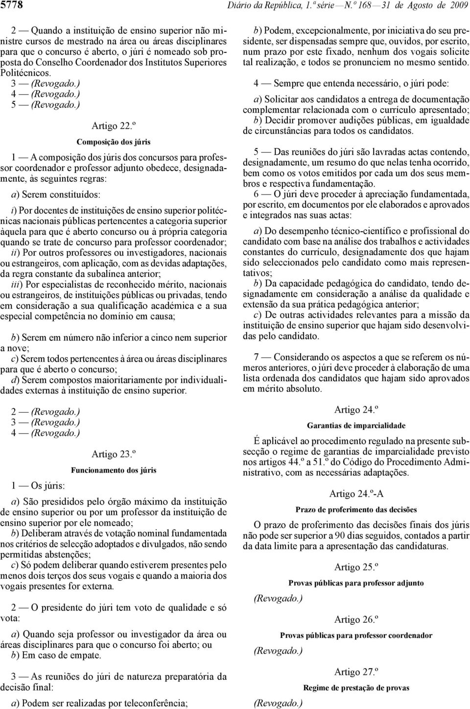 Conselho Coordenador dos Institutos Superiores Politécnicos. 4 5 Artigo 22.